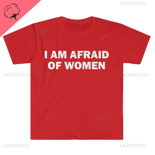 I Am Afraid of Women T-Shirt Humor