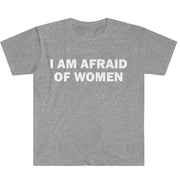 I Am Afraid of Women T-Shirt Humor
