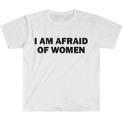 I Am Afraid of Women T-Shirt Humor