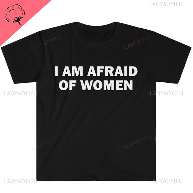 I Am Afraid of Women T-Shirt Humor